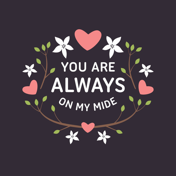 Decorative Floral Frame with Text - You are always on my mind - on Black Background. Vector Design Element for Valentines Day Greeting Card - Вектор,изображение