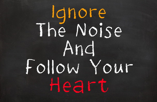 Αγνοήστε το θόρυβο και να ακολουθεί την καρδιά σας - Φωτογραφία, εικόνα