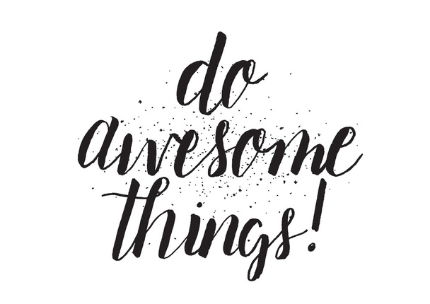Do awesome things inscription. Greeting card with calligraphy. Hand drawn design. Black and white. - Vektor, obrázek