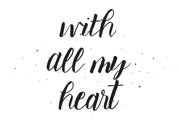 With all my heart inscription. Greeting card with calligraphy. Hand drawn design. Black and white. - Вектор, зображення