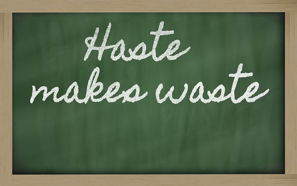 Expression - Haste makes waste - written on a school blackboard - Photo, Image