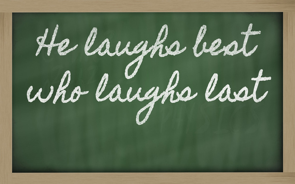 Expression - He laughs best who laughs last - written on a scho - Photo, Image