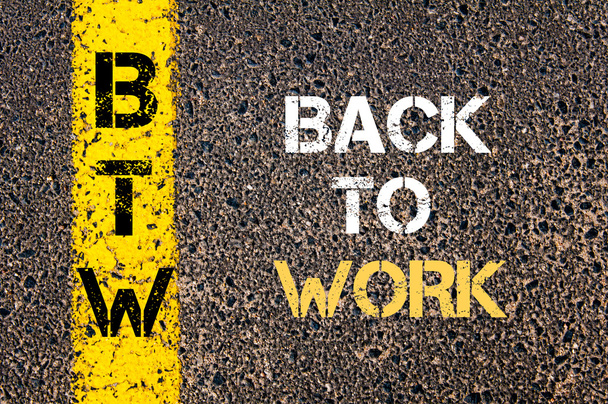 Acrónimo de negócio BTW Back to Work
 - Foto, Imagem