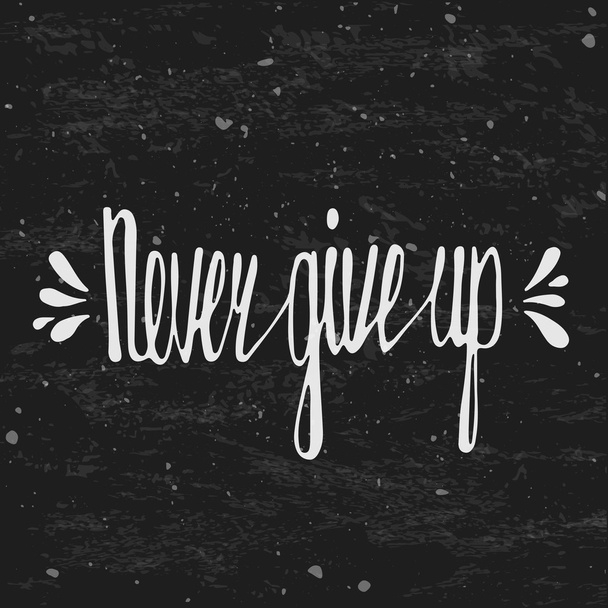 Never give up. Inspirational quote - Vektori, kuva