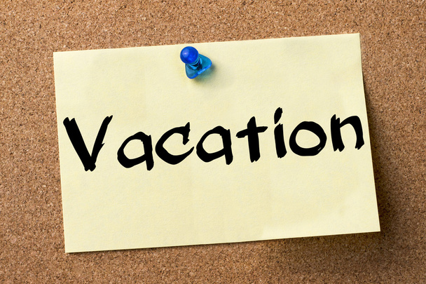 Vacation - adhesive label pinned on bulletin board - Photo, Image