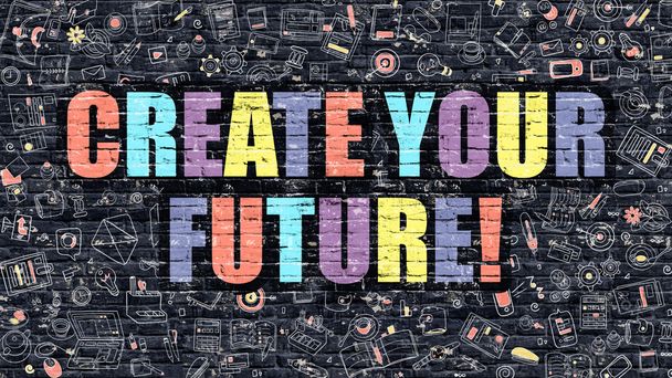 Multicolore Crea il tuo Futuro su Dark Brickwall. Stile Doodle
. - Foto, immagini