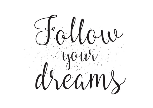 Follow your dreams inscription. Greeting card with calligraphy. Hand drawn design. Black and white. - Vector, Imagen