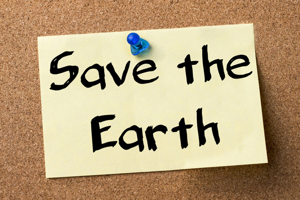 Save the Earth - adhesive label pinned on bulletin board - Foto, afbeelding