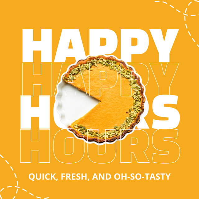 Designvorlage Happy Hours at Fast Casual Restaurant Ad with Tasty Pie für Instagram