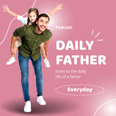 Ontwerpsjabloon van Podcast Cover van Father's Daily Podcast Cover met Happy Father en Daughter