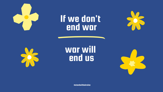If we don't end War, War will end Us Zoom Background Design Template