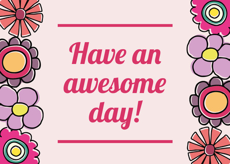 Have an Awesome Day Greeting with Bright Flowers Card Design Template