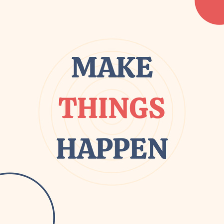 Designvorlage Make Things Happen Inspirational Quote für Instagram
