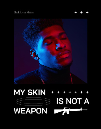 Platilla de diseño My Skin is Not a Weapon Slogan with African American Man in Dark Poster 22x28in