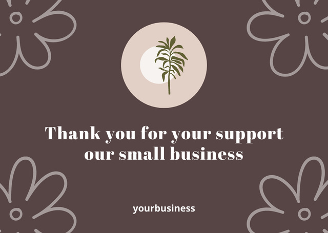 Thank You For Support Small Business Message with Abstract Flowers Card Design Template