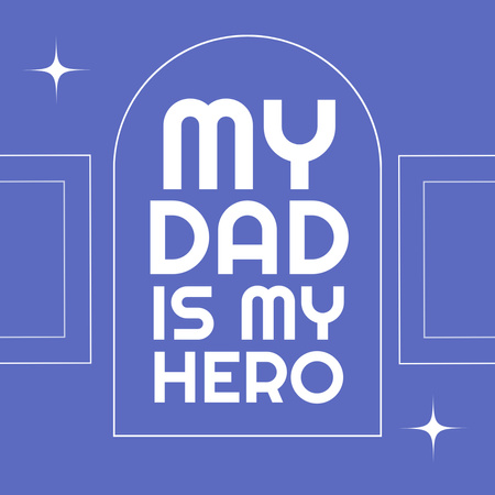 Designvorlage My Dad is My Hero Father's Day Greeting für Instagram