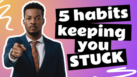 Webinar about Habits Keeping You Stuck Youtube Thumbnail Design Template