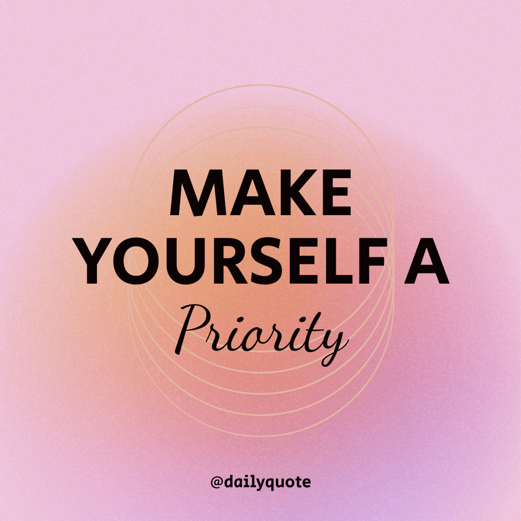 Motivational Phrase to Make Yourself Priority Instagram Design Template