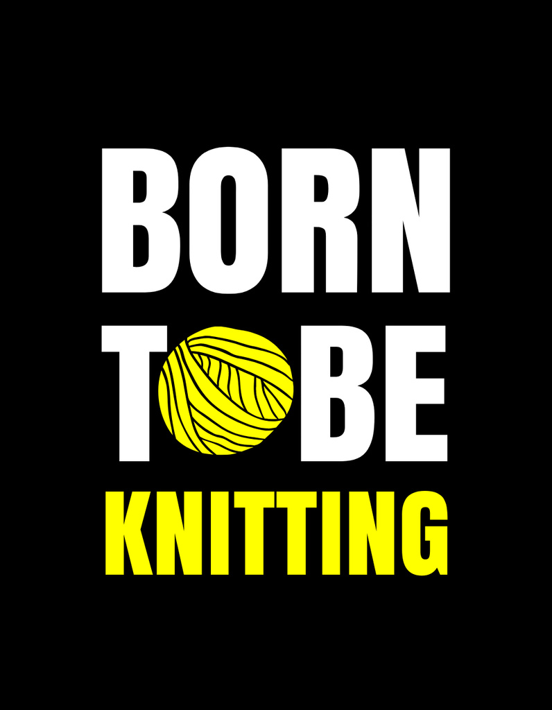 Ontwerpsjabloon van T-Shirt van Inspirational Quote About Knitting In Black