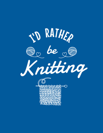 Inspirational Knitting Phrase on Blue T-Shirt Tasarım Şablonu