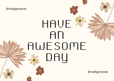 Have An Awesome Day Quote with Brown Flowers Card Design Template