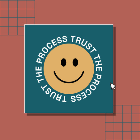 Trust the Process Quote with Happy Emoticon Instagram Design Template