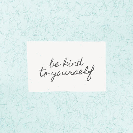 Inspirational Phrase about Kindness to Yourself Instagram Tasarım Şablonu
