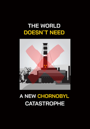 World doesn't need New Chornobyl Catastrophe Poster 28x40in Design Template