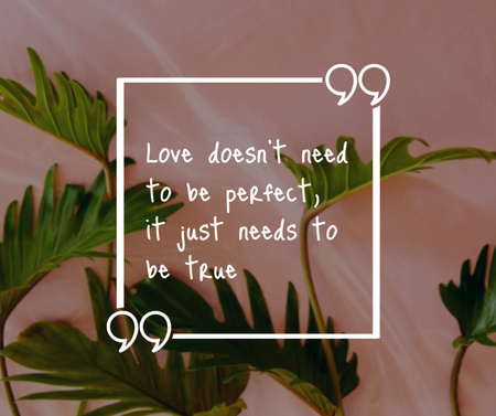 Platilla de diseño Quote about Love Doesn't Need to Be Perfect Facebook