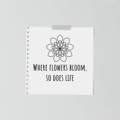 Quote About Flowers And Life With Paper Sheet