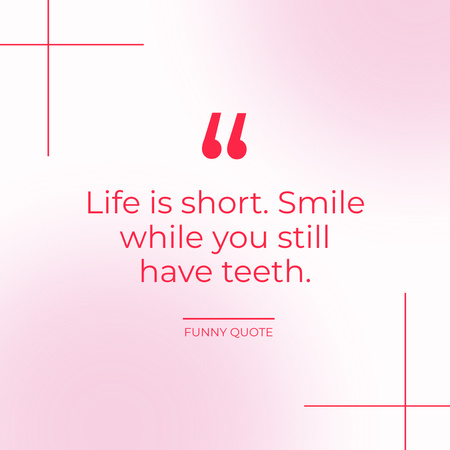 Vicces idézet az életről és arról, hogyan kell többet mosolyognunk Instagram tervezősablon