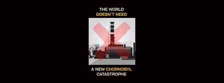 Designvorlage World doesn't need New Chornobyl Catastrophe für Facebook cover