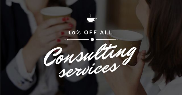 Designvorlage Consulting Services Offer with Women holding Coffee für Facebook AD