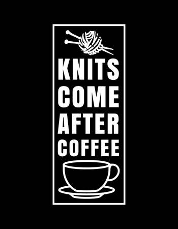Inspirational Quote About Knitting And Coffee T-Shirt Design Template