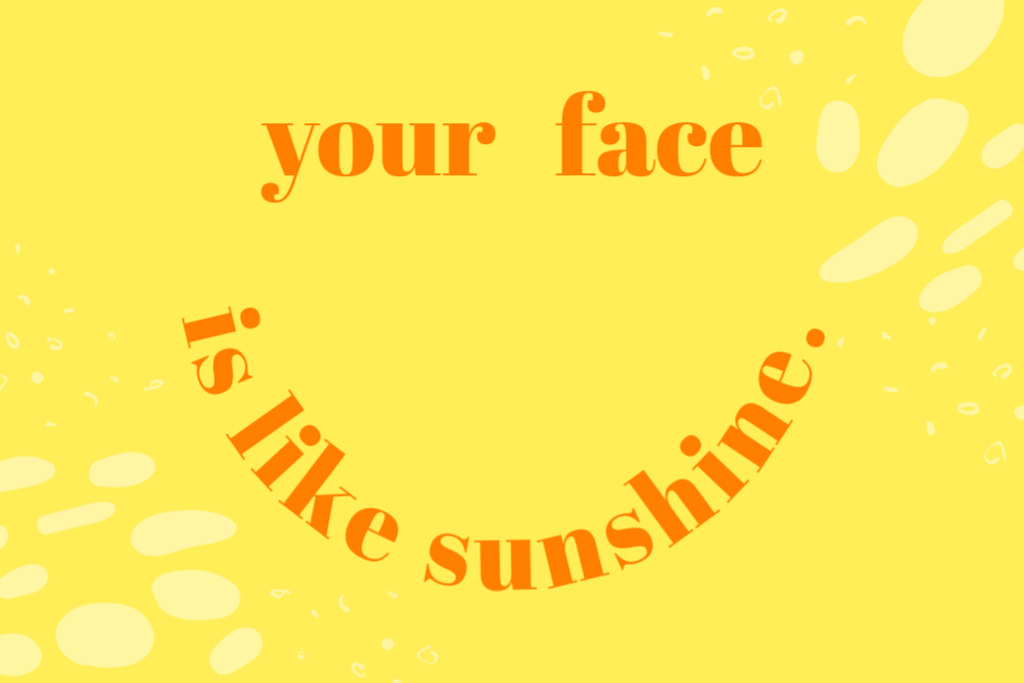 Your Face is Like Sunshine Phrase on Yellow Postcard 4x6in Design Template